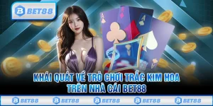 Trắc Kim Hoa Bet88 - Chinh Phục Siêu Phẩm Game Độc Đáo Nhất